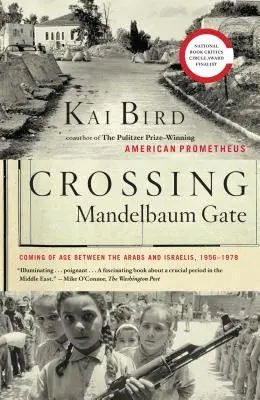 A Mandelbaum-kapu átlépése: Az arabok és az izraeliek felnőtté válása, 1956-1978 - Crossing Mandelbaum Gate: Coming of Age Between the Arabs and Israelis, 1956-1978