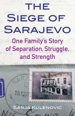 Szarajevó ostroma: Egy család története az elszakadásról, a küzdelemről és az erőről - The Siege of Sarajevo: One Family's Story of Separation, Struggle, and Strength