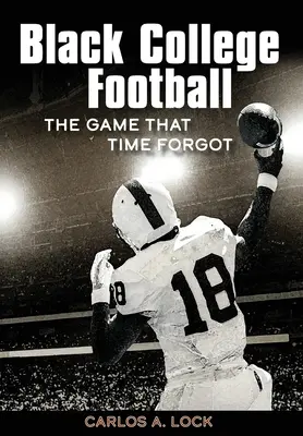 Black College Football: The Game That Time Forgot