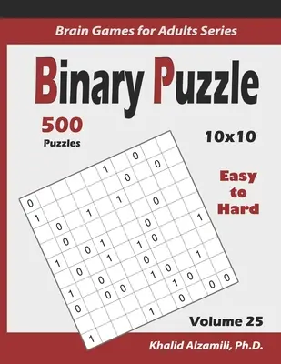 Bináris rejtvény: 500 könnyűtől a nehézig (10x10): : Tartsa fiatalon az agyát - Binary Puzzle: 500 Easy to Hard (10x10): : Keep Your Brain Young