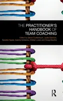 A csapatcoaching gyakorlati kézikönyve - The Practitioner's Handbook of Team Coaching