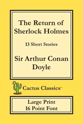 Návrat Sherlocka Holmese (Cactus Classics Large Print): 13 povídek; písmo 16 bodů; velký text; velké písmo - The Return of Sherlock Holmes (Cactus Classics Large Print): 13 Short Stories; 16 Point Font; Large Text; Large Type