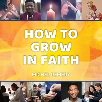 Hogyan növekedjünk a hitben - How to Grow in Faith