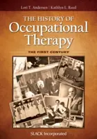 A foglalkozásterápia története: Az első évszázad - The History of Occupational Therapy: The First Century