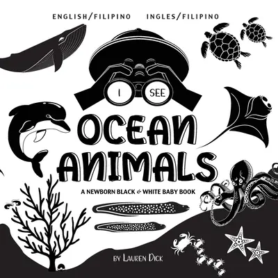 I See Ocean Animals: Kétnyelvű (angol / filippínó) (Ingles / filippínó) Egy újszülött fekete-fehér babakönyv - I See Ocean Animals: Bilingual (English / Filipino) (Ingles / Filipino) A Newborn Black & White Baby Book