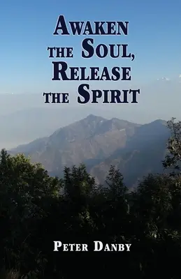 Ébreszd fel a lelket, engedd szabadjára a szellemet - Awaken the Soul, Release the Spirit