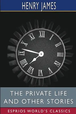 A magánélet és más történetek (Esprios Classics) - The private life and Other Stories (Esprios Classics)