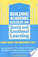 A tanulmányi siker építése a szociális és érzelmi tanulásra: Mit mond a kutatás? - Building Academic Success on Social and Emotional Learning: What Does the Research Say?