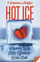 Forró jég: Romance Novellas - Hot Ice: Romance Novellas