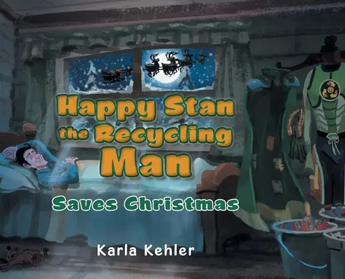 Happy Stan, az újrahasznosító ember: Megmenti a karácsonyt - Happy Stan the Recycling Man: Saves Christmas