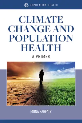 Éghajlatváltozás és a népesség egészsége: A Primer: A Primer - Climate Change and Population Health: A Primer: A Primer