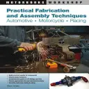 Gyakorlati gyártási és összeszerelési technikák: Autóipar, motorkerékpár, versenyzés - Practical Fabrication and Assembly Techniques: Automotive, Motorcycle, Racing