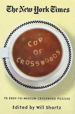 The New York Times Cup of Crosswords: Keresztrejtvények: 75 könnyű-közepes feladvány - The New York Times Cup of Crosswords: 75 Easy-To-Medium Crossword Puzzles