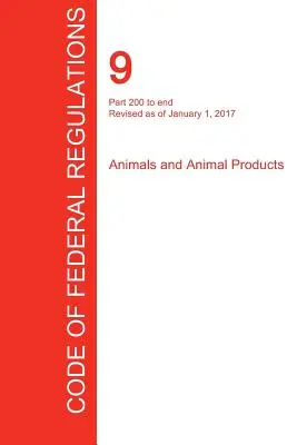 Cfr 9, Part 200 to End, Animals and Animal Products, January 01, 2017 (2. kötet a 2-ből) (Office of the Federal Register (Cfr)) - Cfr 9, Part 200 to End, Animals and Animal Products, January 01, 2017 (Volume 2 of 2) (Office of the Federal Register (Cfr))