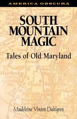 Dél-hegyi varázslat: Mesék a régi Marylandből - South Mountain Magic: Tales of Old Maryland