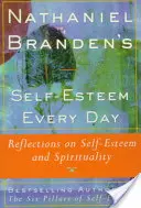 Nathaniel Brandens Önbecsülés minden nap: Gondolatok az önbecsülésről és a spiritualitásról - Nathaniel Brandens Self-Esteem Every Day: Reflections on Self-Esteem and Spirituality