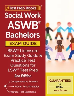 Szociális munka ASWB Bachelors Exam Guide: BSW Licensure Exam Study Guide and Practice Test Questions for LSW Test Prep [2. kiadás] - Social Work ASWB Bachelors Exam Guide: BSW Licensure Exam Study Guide and Practice Test Questions for LSW Test Prep [2nd Edition]