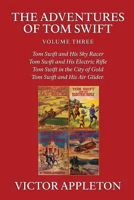 Dobrodružství Toma Swifta, svazek 3 - The Adventures of Tom Swift, Vol. 3