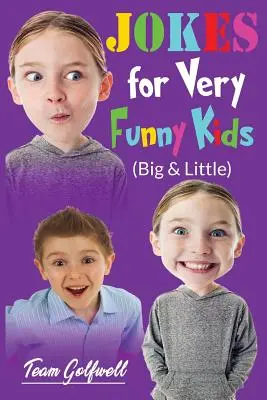 JOKES FOR VERY FUNNY KIDS (Big & Little): A Treasury of Funny Jokes and Riddles Ages Ages 9 - 12 and Up Ages 9 - 12 and Up - JOKES FOR VERY FUNNY KIDS (Big & Little): A Treasury of Funny Jokes and Riddles Ages 9 - 12 and Up