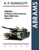 Abrams: Az amerikai fő harckocsik története, 2. kötet - Abrams: A History of the American Main Battle Tank, Vol. 2