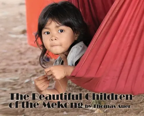 A Mekong gyönyörű gyermekei - The Beautiful Children of the Mekong