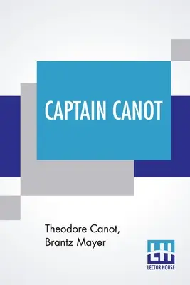 Captain Canot: Vagy: Egy afrikai rabszolgatartó húsz éve, amely beszámolót ad pályafutásáról és kalandjairól a partvidéken, a belföldön, a tengerparton - Captain Canot: Or, Twenty Years Of An African Slaver Being An Account Of His Career And Adventures On The Coast, In The Interior, On