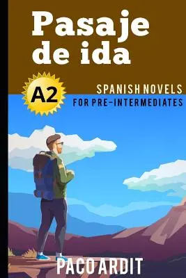 Spanyol regények: Pasaje de ida (Spanyol regények középhaladó korosztály számára - A2) - Spanish Novels: Pasaje de ida (Spanish Novels for Pre Intermediates - A2)