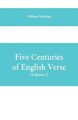 Az angol versek öt évszázada (I. kötet) - Five Centuries of English Verse (Volume I)