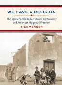 Van egy vallásunk: Az 1920-as évek Pueblo indiántánc-vita és az amerikai vallásszabadság - We Have a Religion: The 1920s Pueblo Indian Dance Controversy and American Religious Freedom