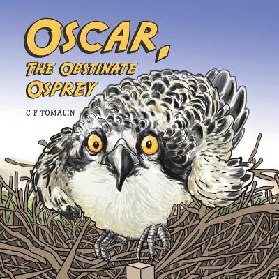 Oscar, a makacs kotlós - Oscar, the Obstinate Osprey