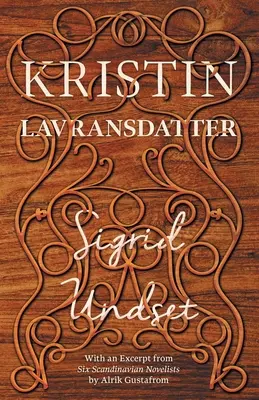 Kristin Lavransdatter: Alrik Gustafrom „Hat skandináv regényíró” című művének részletével. - Kristin Lavransdatter: With an Excerpt from 'Six Scandinavian Novelists' by Alrik Gustafrom