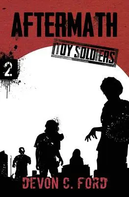 Utóhatás: Toy Soldiers második könyv - Aftermath: Toy Soldiers Book Two