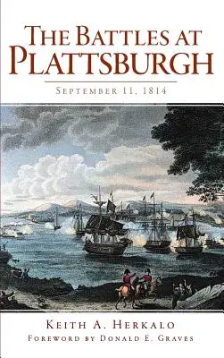 A plattsburghi csaták: 1814. szeptember 11. - The Battles at Plattsburgh: September 11, 1814