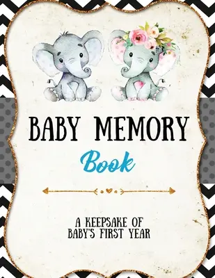 Baba emlékkönyv: Baby Memory Book: Különleges Emlékek Ajándék, Első év emléktárgya, album, Fotók csatolása, Írja és rögzítse a pillanatokat, Jour - Baby Memory Book: Baby Memory Book: Special Memories Gift, First Year Keepsake, Scrapbook, Attach Photos, Write And Record Moments, Jour