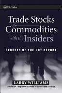Obchodujte s akciemi a komoditami s insidery: Tajemství zprávy Cot - Trade Stocks and Commodities with the Insiders: Secrets of the Cot Report