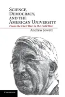 Tudomány, demokrácia és az amerikai egyetem: A polgárháborútól a hidegháborúig - Science, Democracy, and the American University: From the Civil War to the Cold War