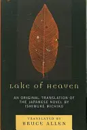 Mennyei tó: Ishimure Michiko japán regényének eredeti fordítása - Lake of Heaven: An Original Translation of the Japanese Novel by Ishimure Michiko