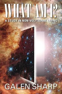 Mi vagyok én? Tanulmány a nem-világnézeti életről - What Am I? A Study in Non-Volitional Living