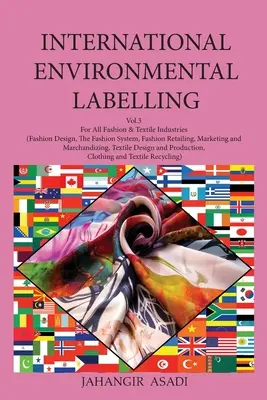 Nemzetközi környezeti címkézés 3. kötet Divat: Minden divat- és textilipari ágazat számára (Divattervezés, A divat rendszere, Divat-kiskereskedelem, Mark - International Environmental Labelling Vol.3 Fashion: For All Fashion & Textile Industries (Fashion Design, The Fashion System, Fashion Retailing, Mark