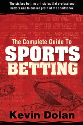 A sportfogadás teljes útmutatója: A hat legfontosabb fogadási alapelv, amelyet a profi fogadók a sportfogadásban a profit biztosításához használnak - The Complete Guide to Sports Betting: The six key betting principles that professional bettors use to ensure profit at the sports book