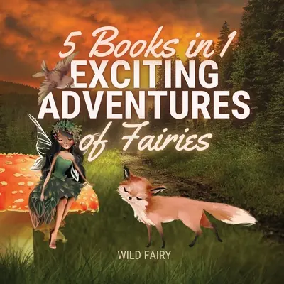 Tündérek izgalmas kalandjai: 5 könyv 1 könyvben - Exciting Adventures of Fairies: 5 Books in 1