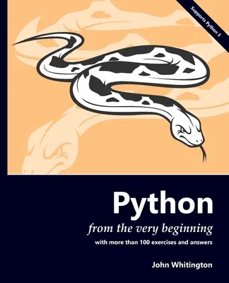 Python a kezdetektől fogva: 100 gyakorlattal és válaszokkal - Python from the Very Beginning: With 100 exercises and answers