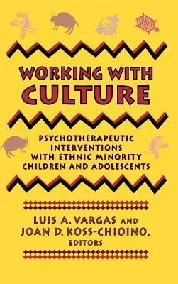 Munka a kultúrával: Pszichoterápiás beavatkozások etnikai kisebbséghez tartozó gyermekekkel és serdülőkkel - Working with Culture: Psychotherapeutic Interventions with Ethnic Minority Children and Adolescents