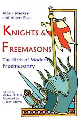 Lovagok és szabadkőművesek: A modern szabadkőművesség születése - Knights & Freemasons: The Birth of Modern Freemasonry