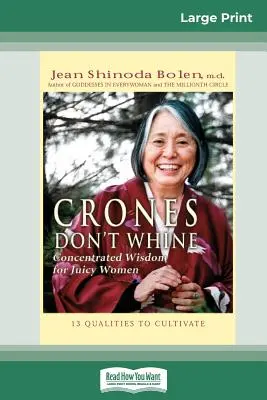 Crones Don't Whine: Koncentrált bölcsesség szaftos nőknek (16pt Large Print Edition) - Crones Don't Whine: Concentrated Wisdom for Juicy Women (16pt Large Print Edition)