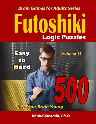 Futoshiki logikai rejtvények: 500 könnyűtől a nehézig: : Tartsa fiatalon az agyát - Futoshiki Logic Puzzles: 500 Easy to Hard: : Keep Your Brain Young