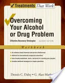 Az alkohol- vagy drogprobléma leküzdése: Hatékony felépülési stratégiák munkafüzet - Overcoming Your Alcohol or Drug Problem: Effective Recovery Strategies Workbook