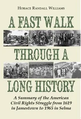 Gyors séta egy hosszú történelmen: Az amerikai polgárjogi harc összefoglalása 1619-től Jamestownban 1965-ig Selma városában - A Fast Walk Through a Long History: A Summary of the American Civil Rights Struggle from 1619 in Jamestown to 1965 in Selma