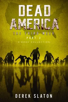 Halott Amerika A harmadik hét második rész - 6 könyv gyűjteménye - Dead America The Third Week Part Two - 6 Book Collection