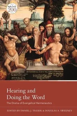 Az Ige hallása és cselekvése: Az evangélikus hermeneutika drámája - Hearing and Doing the Word: The Drama of Evangelical Hermeneutics